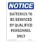 Signmission OSHA Notice Sign, 10" Height, Rigid Plastic, Batteries To Be Serviced By Qualified Sign, Portrait OS-NS-P-710-V-10304 - alternate 1
